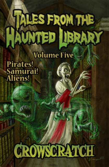 Tales From The Haunted Library: Volume Five: Tales From The Haunted Library, #5
