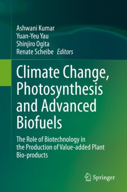 Climate Change, Photosynthesis and Advanced Biofuels: The Role of Biotechnology in the Production of Value-added Plant Bio-products