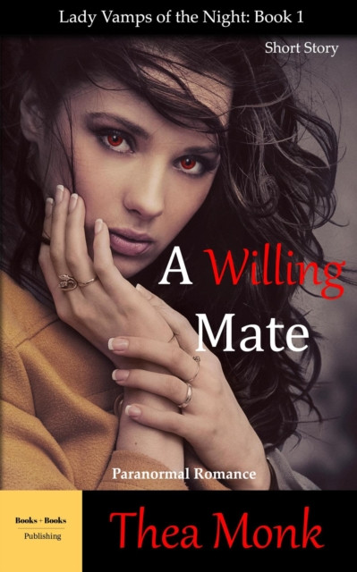Willing Mate: Paranormal Vampire Romance: Lady Vamps of The Night, #1