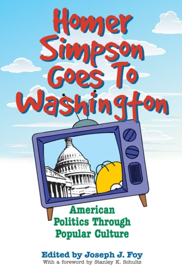 Homer Simpson Goes to Washington: American Politics through Popular Culture