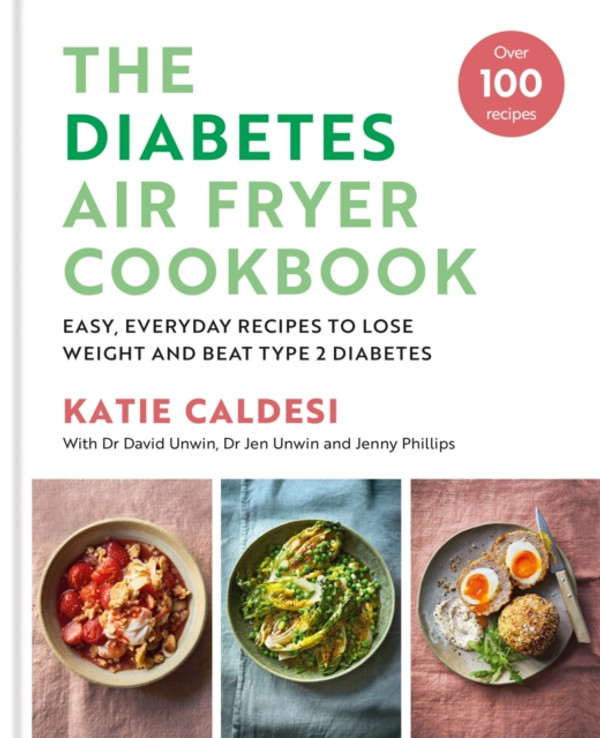 Diabetes Air Fryer Cookbook: Over 100 easy, low carb recipes and meal plans to lose weight and beat type 2 diabetes