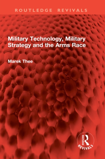 Military Technology, Military Strategy and the Arms Race