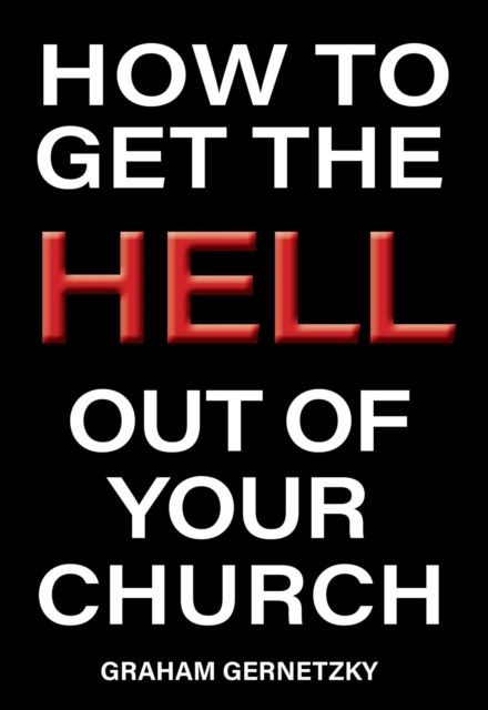 How to Get the Hell Out of Your Church