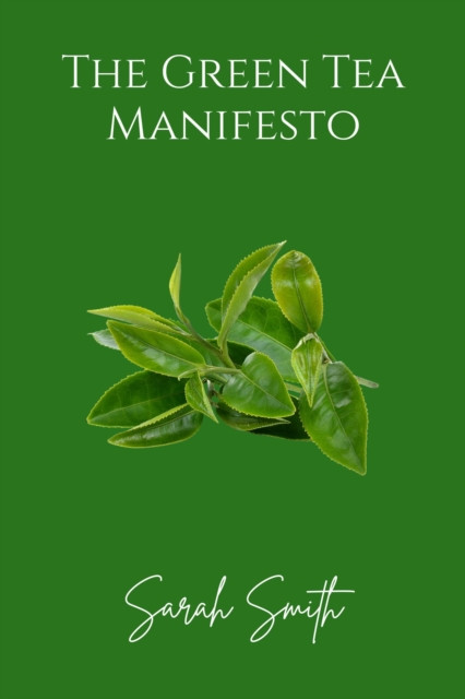 Green Tea Manifesto: The Tea Chronicles