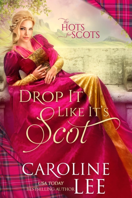 Drop It Like It's Scot: Hots for Scots, #5