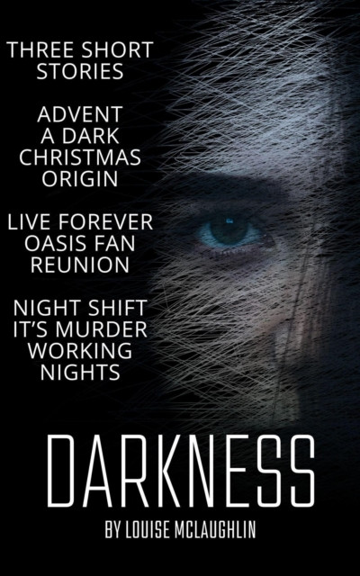 Darkness - Three Dark Short Stories