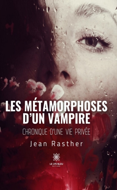 Les metamorphoses d'un vampire: Chronique d'une vie privee