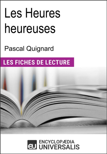 Les heures heureuses de Pascal Quignard: &quote;Les Fiches de Lecture d'Universalis&quote;