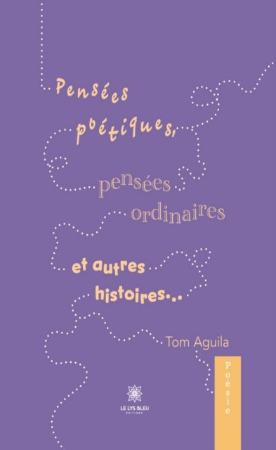 Pensees poetiques, pensees ordinaires et autres histoires...