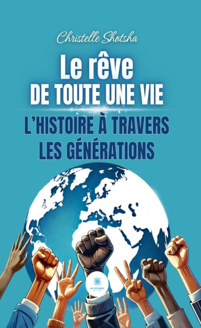 Le reve de toute une vie: L'histoire a travers les generations