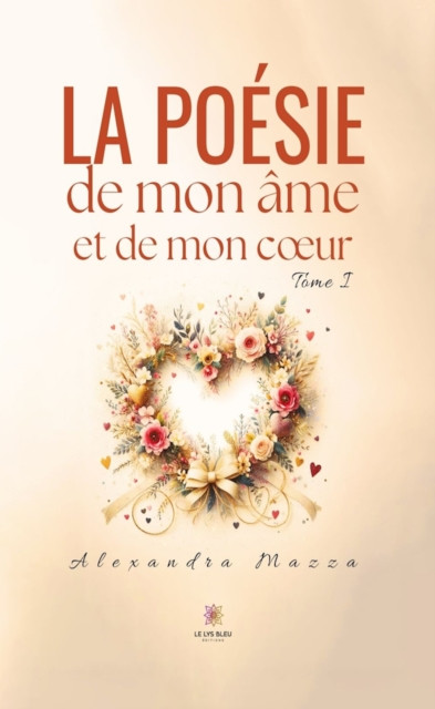 La poesie de mon ame et de mon c ur - Tome 1