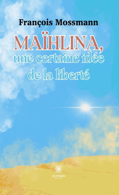 Maihlina, une certaine idee de la liberte