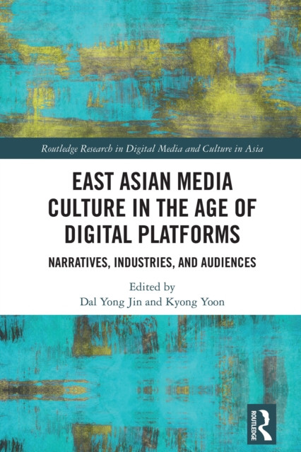 East Asian Media Culture in the Age of Digital Platforms