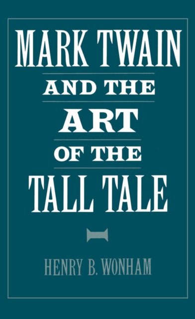 Mark Twain and the Art of the Tall Tale