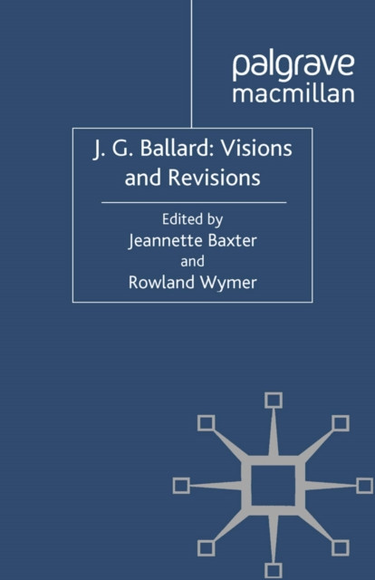 J. G. Ballard: Visions and Revisions
