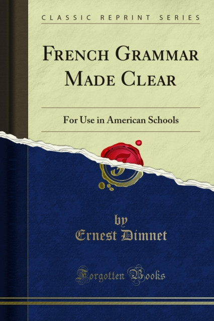 French Grammar Made Clear: For Use in American Schools
