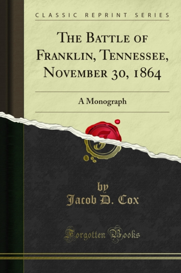 Battle of Franklin, Tennessee, November 30, 1864: A Monograph