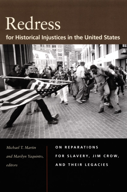 Redress for Historical Injustices in the United States: On Reparations for Slavery, Jim Crow, and Their Legacies