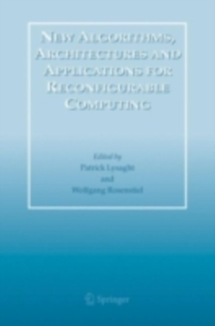 New Algorithms, Architectures and Applications for Reconfigurable Computing