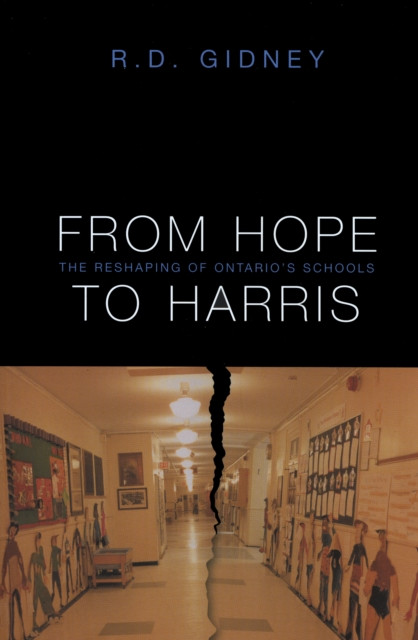 From Hope to Harris: The Reshaping of Ontario''s Schools