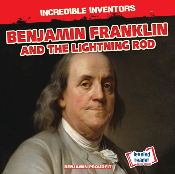 Benjamin Franklin and the Lightning Rod