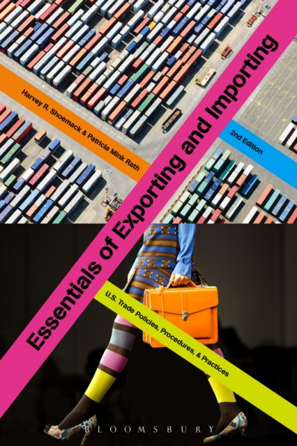 Essentials of Exporting and Importing: U.S. Trade Policies, Procedures, and Practices