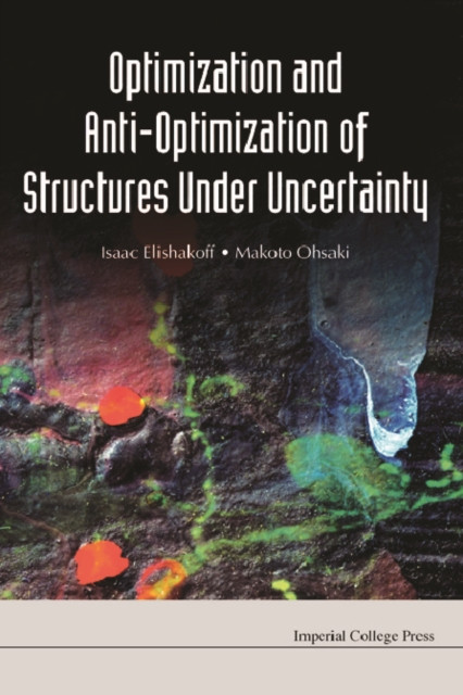 Optimization And Anti-optimization Of Structures Under Uncertainty