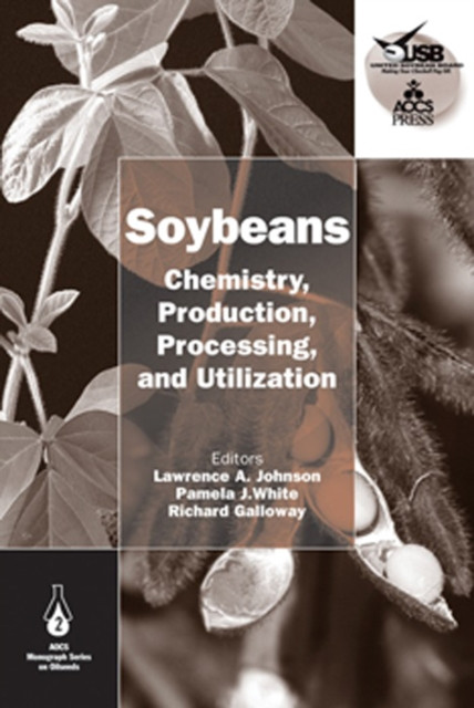 Soybeans: Chemistry, Production, Processing, and Utilization