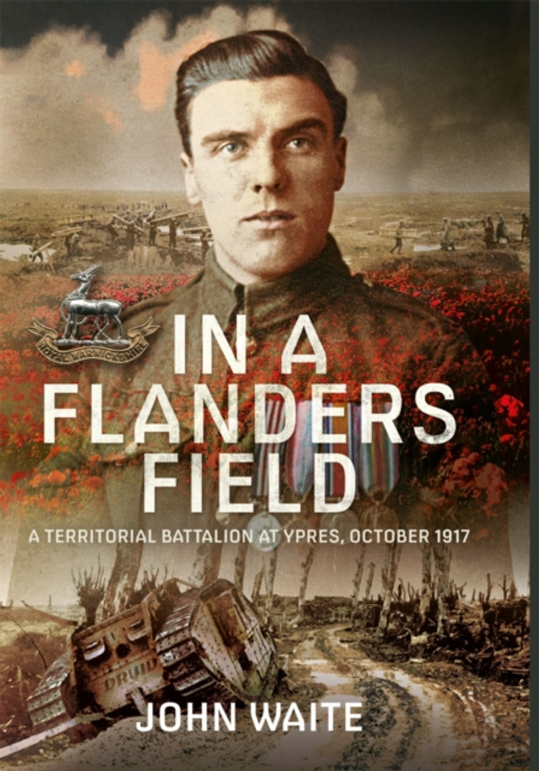 In A Flanders Field: A Territorial Battalion at Ypres, October 1917