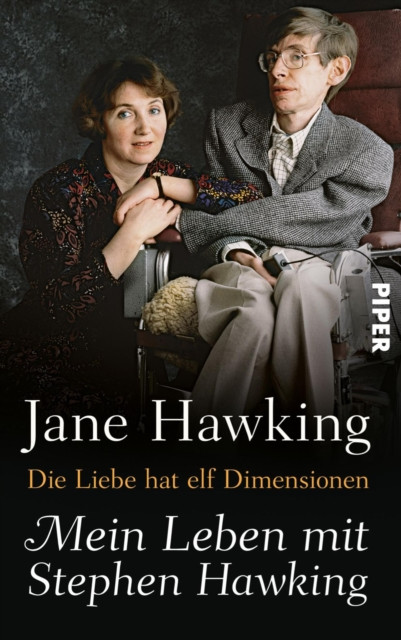 Die Liebe hat elf Dimensionen: Mein Leben mit Stephen Hawking