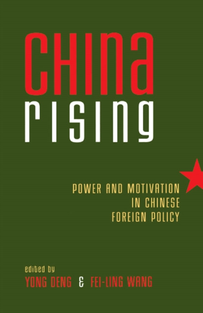 China Rising: Power and Motivation in Chinese Foreign Policy