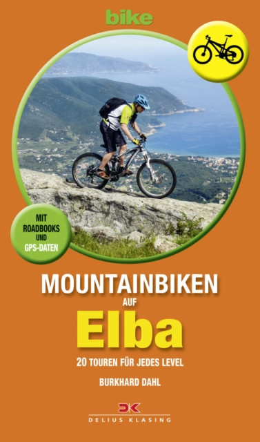 Mountainbiken auf Elba: 20 Touren für jedes Level, Mit Roadbooks und GPS-Daten