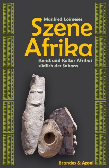 Szene Afrika: Kunst und Kultur südlich der Sahara