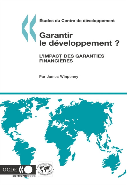 Etudes du Centre de developpement Garantir le developpement ? L'impact des garanties financieres