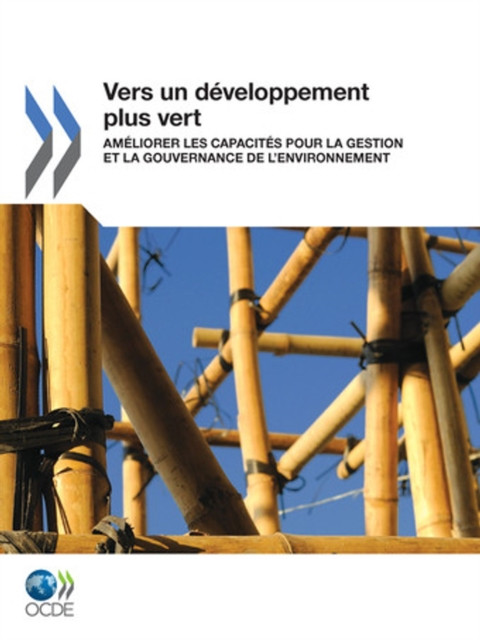Vers un developpement plus vert Ameliorer les capacites pour la gestion et la gouvernance de l'environnement