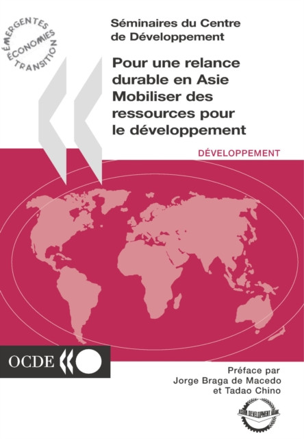 Seminaires du Centre de Developpement Pour une relance durable en Asie Mobiliser des ressources pour le developpement