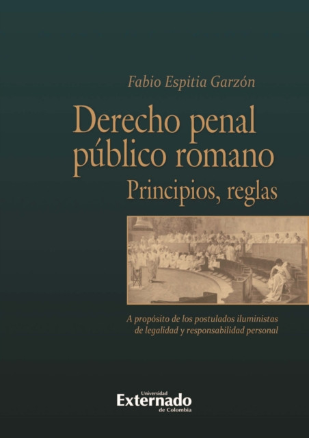 Derecho penal público romano: principios, reglas: A propósito de los postulados iluministas de legalidad y responsabilidad personal