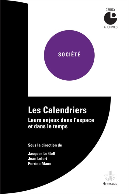 Les Calendriers: Leurs enjeux dans l''espace et dans le temps