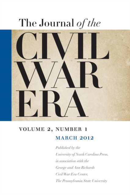 Journal of the Civil War Era: Spring 2012 Issue