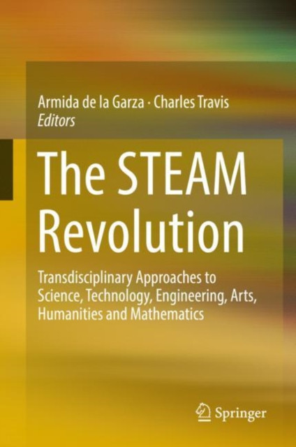 STEAM Revolution: Transdisciplinary Approaches to Science, Technology, Engineering, Arts, Humanities and Mathematics