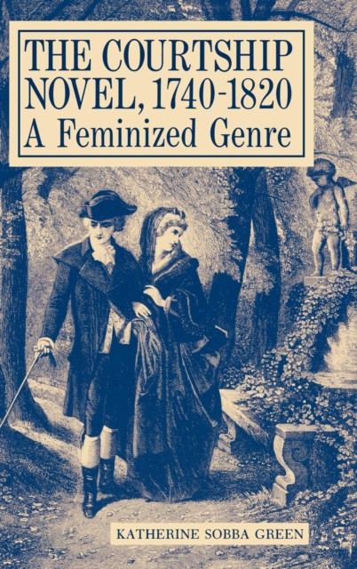 Courtship Novel, 1740-1820: A Feminized Genre