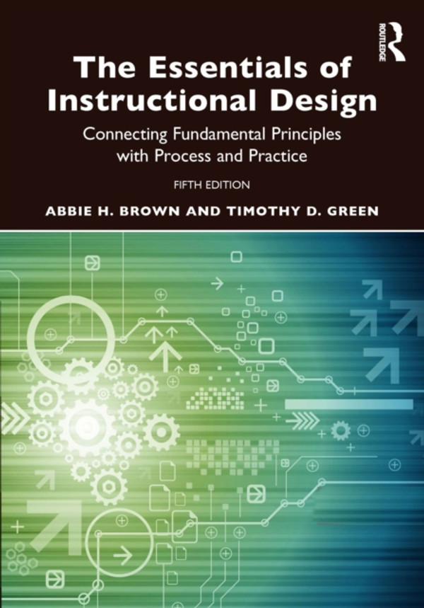 Essentials of Instructional Design: Connecting Fundamental Principles with Process and Practice