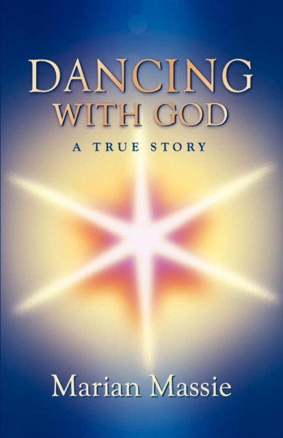 Dancing With God: a true story