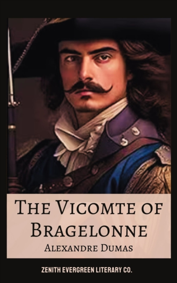 Vicomte of Bragelonne: Alexandre Dumas'' Epic Tale of Loyalty and Sacrifice