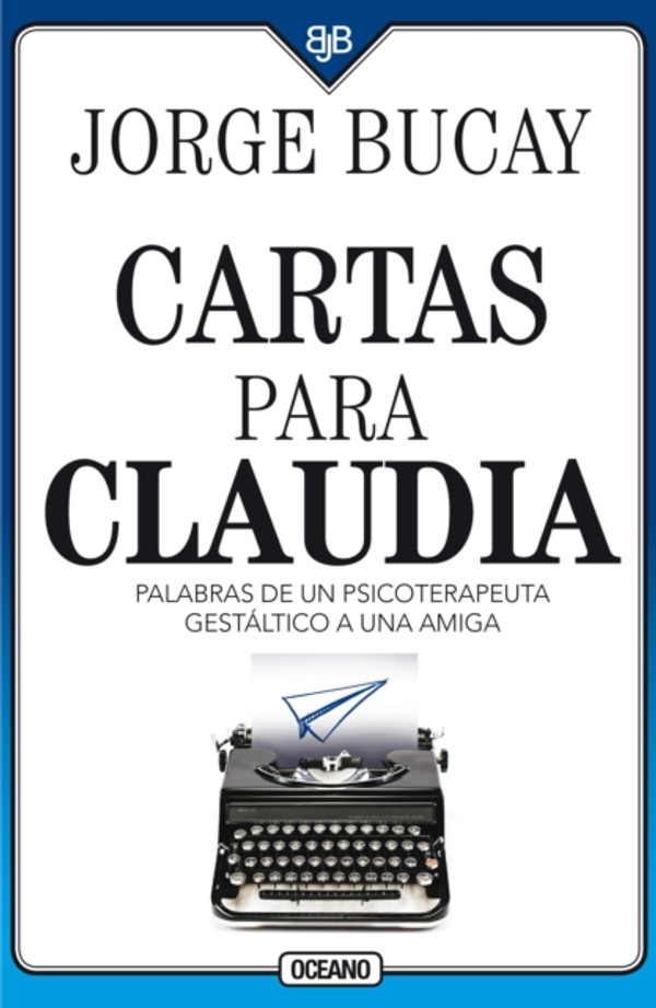 Cartas para Claudia: Palabras de un psicoterapeuta gestálico a una amiga