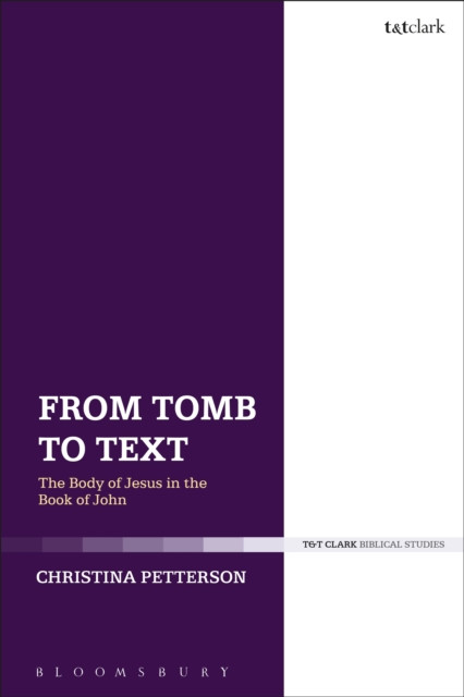 From Tomb to Text: The Body of Jesus in the Book of John