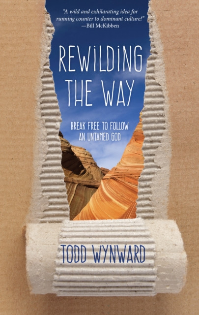 Rewilding the Way: Break Free to Follow an Untamed God
