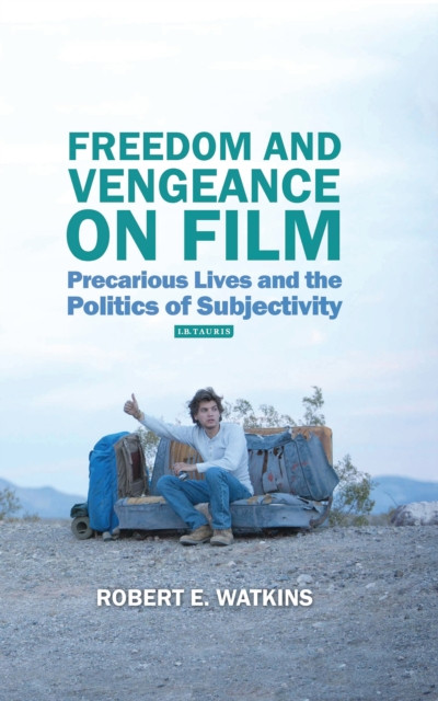Freedom and Vengeance on Film: Precarious Lives and the Politics of Subjectivity