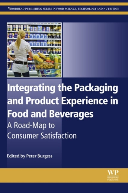 Integrating the Packaging and Product Experience in Food and Beverages: A Road-Map to Consumer Satisfaction