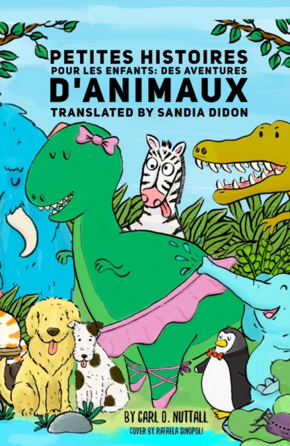 Petites Histoires Pour Les Enfants: Des Aventures D'Animaux Extraordinaires